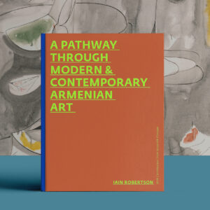 A Pathway Through Modern and Contemporary Armenian Art